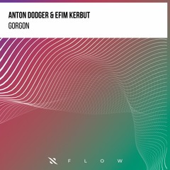Anton Dodger & Efim Kerbut - Gorgon [FREE DOWNLOAD]