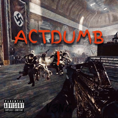 ACTDUMB (ft. B.T.) [Prod. Dt Beatz]