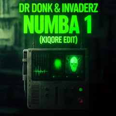 Dr Donk & INVADERZ - NUMBA 1 (Kiqore edit)