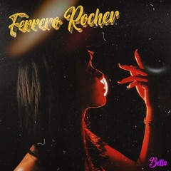 Bella V - Ferreiro Rocher (Prod by Rivot)