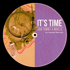 John Summit, Morelia - It's Time (Jay Crusoe Bootleg)[FREE DL]