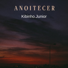Anoitecer - Kibinho.Junior