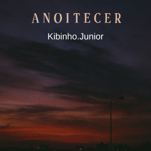 Anoitecer - Kibinho.Junior