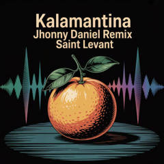 Kalamantina (Jhonny Daniel Remix) - Saint Levant Ft. Marwan Moussa