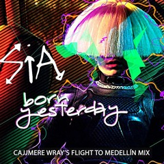 Sia - Born Yesterday (Cajjmere Wray's Flight To Medellin Mix) *Preview Clip*