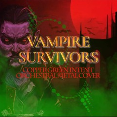 Vampire Survivors -  Copper Green Intent (Metal cover)