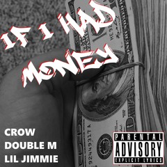 If I Had Money (Freestyle) Ft. Crow & Double M