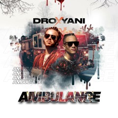 Dro X Yani - Ambulance