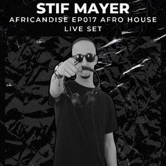 Africandise EP017 Afro House Live Set