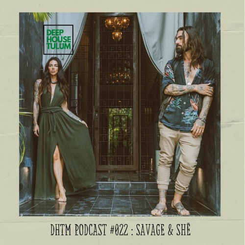 DHTM Podcast 022 - Savage & SHē