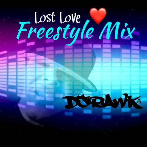 DJRAWK -Lost Love Freestyle Mix 2023