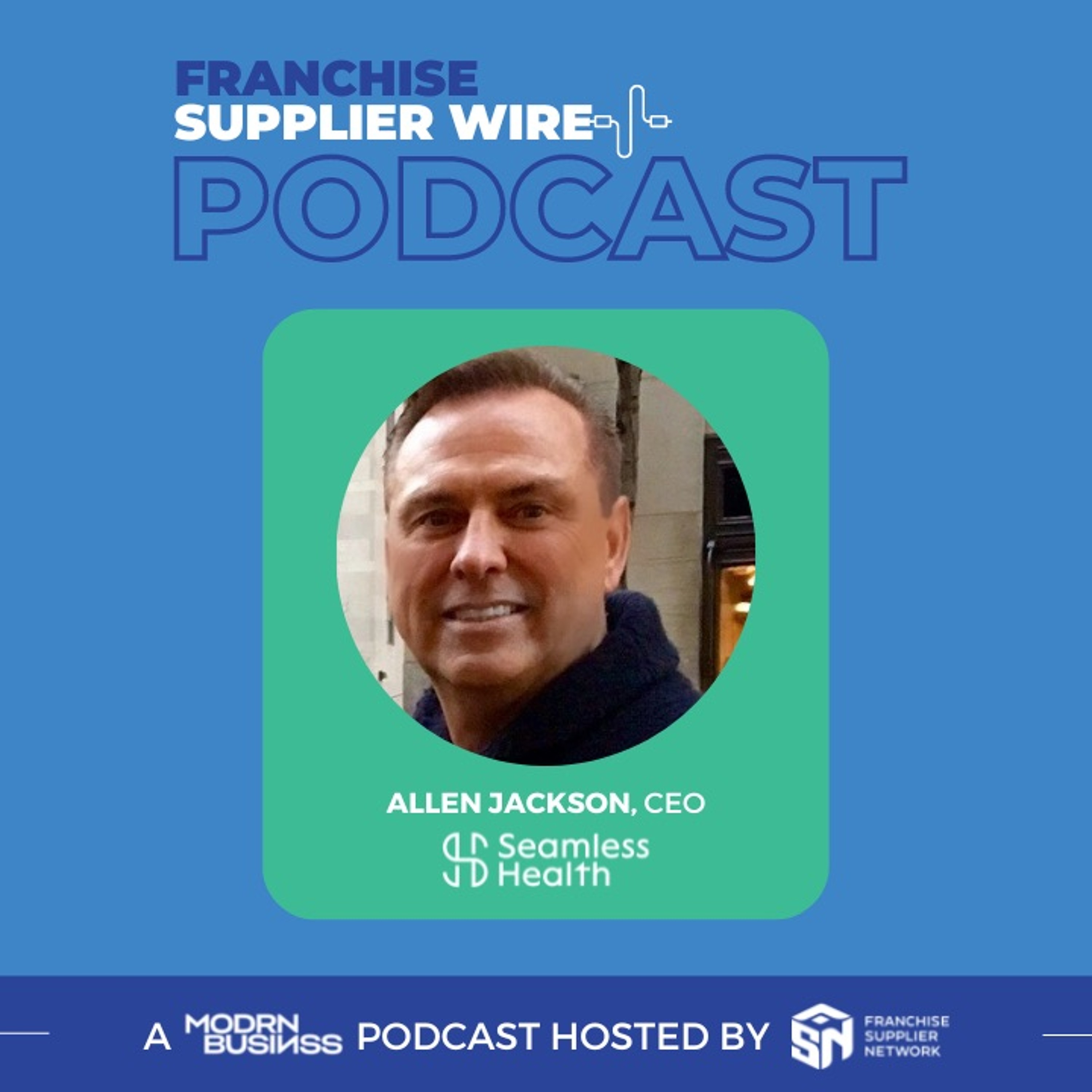 Supplier Wire 004 - A Seamless Approach To Medical Coverage, With Seamless Health CEO Allen Jackson