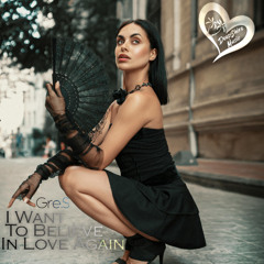 Gre.S - I Want To Believe In Love Again