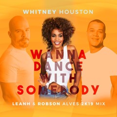 Wh!tney H0ust0n - I W@nna D@nce With Somebody  (Leanh & Robson Alves 2k19 Mix)FREE DOWNLOAD