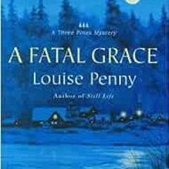 [READ] PDF EBOOK EPUB KINDLE A Fatal Grace (Three Pines Mysteries, No. 2) by Louise Penny 📑