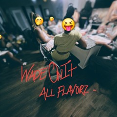 WadeOnIt - AllFlavors (Prod. by Ashton McCreight).m4a