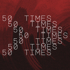 50 TIMES