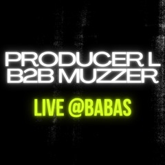 Producer L B2B Muzzer Live @Babas
