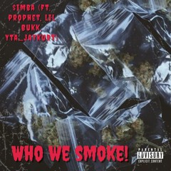 Who We Smoke! - (ft. Prophet, Lil Bukk, Yta_jaykurt) (prod. XEEFLO)