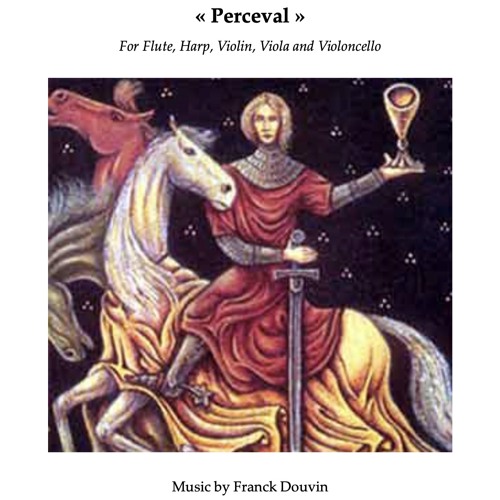 Perceval For Flute Harp Violin Viola And Violoncello By Franck Douvin Composer
