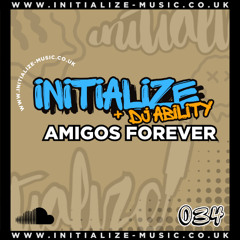 INITIALIZE + DJ ABILITY - AMIGOS FOREVER (Sample) 034 *OUT NOW*