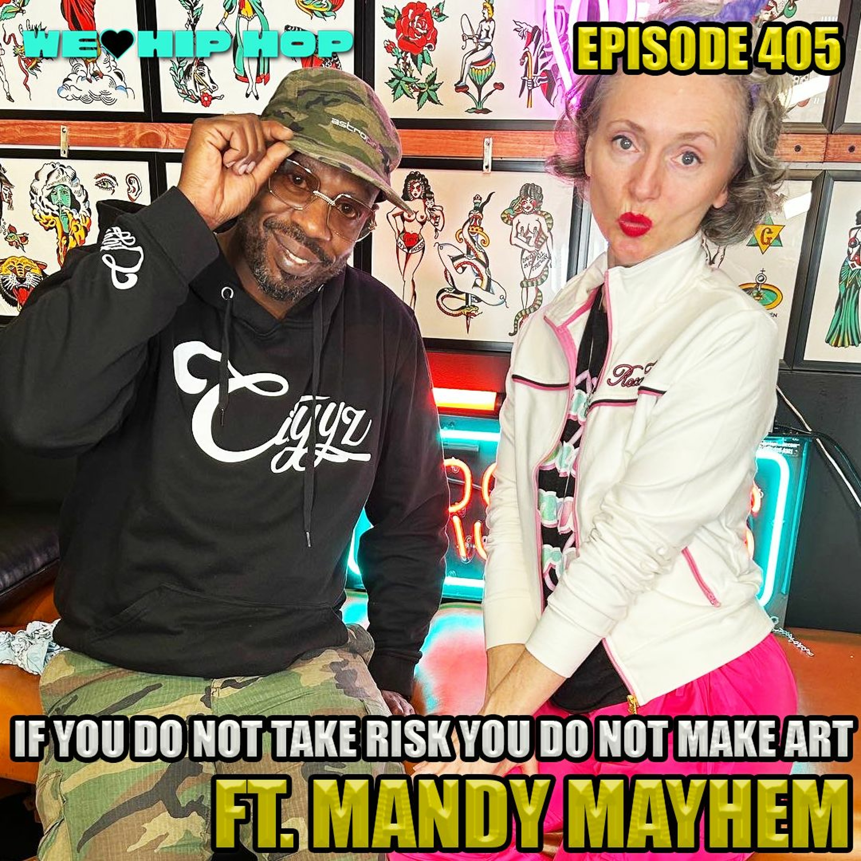 Episode 405 | If You Do Not Take Risk You Do Not Make Art ft. Mandy Mayhem | We Love Hip Hop Podcast episode artwork