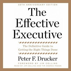 Read online The Effective Executive: The Definitive Guide to Getting the Right Things Done by  Peter