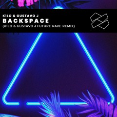 Backspace (K1LO & Gustavo J Extended Future Rave Remix)