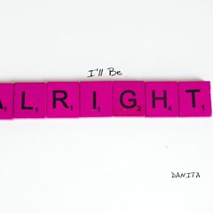 Danita - I'll Be Alright (Audio Official)