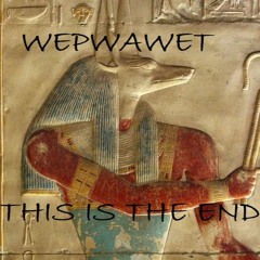 Wepwawet  -  This Is The End