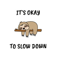 Slow down