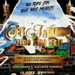 == SETMIXADO 012 DO COMPLEXO DE SÃO JOÃO DE MERITI  [[ DJ ULISSES COUTINHO E DJ MILTINHO ]]