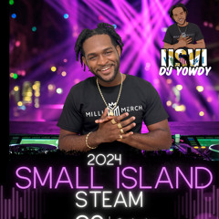 2024 Small Island Steam 🏝️🌊 #Soca #Zess #Bouyon #Calypso #Bashment #Djyowdy