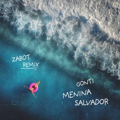Gabriel Gonti - Menina Salvador (Zabot Remix) Free Download