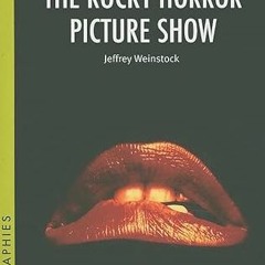 [View] EPUB KINDLE PDF EBOOK The Rocky Horror Picture Show (Cultographies) by  Jeffrey Weinstock �