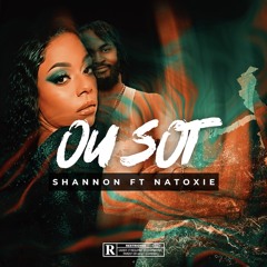Shannon Ft Natoxie - Ou Sot (Canibal Riddim) 2022