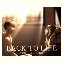 Back To Life (yujiXemir)
