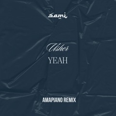 Usher, Lil Jon - Yeah (Amapiano Sami Remix)