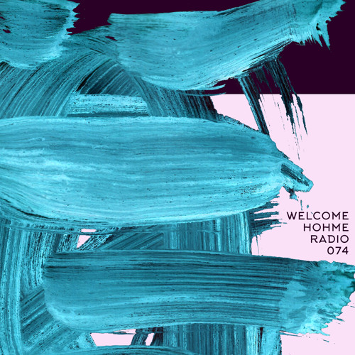 Welcome Hohme Radio 074 // Stay Hohme 021-3