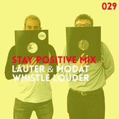 Stay Positive Mix | Lauter & Modat (All Unreleased Tracks)