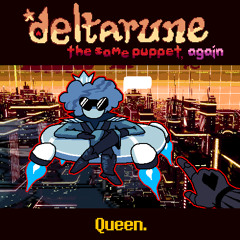 [Deltarune: The Same Puppet, Again] Queen.