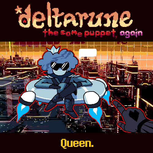 [Deltarune: The Same Puppet, Again] Queen.
