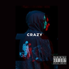 Crazy(prod by kaye orbit)