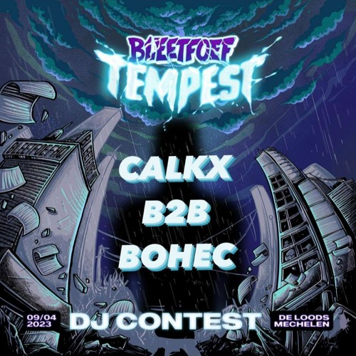CALKx B2B BOHEC - BLEETFOEF: TEMPEST DJ CONTEST { WINNING ENTRY }