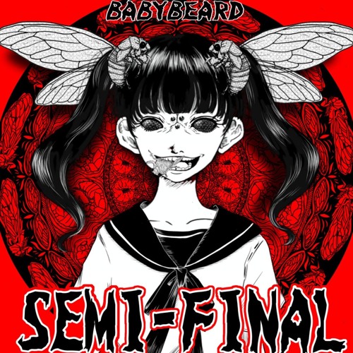 BABYBEARD 'SEMI-FINAL