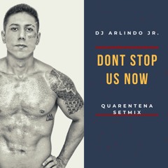 DONT STOP US NOW - Quarentena SETMIX