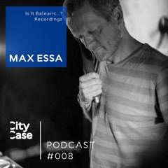 CITY CASE PODCAST 008 / Max Essa