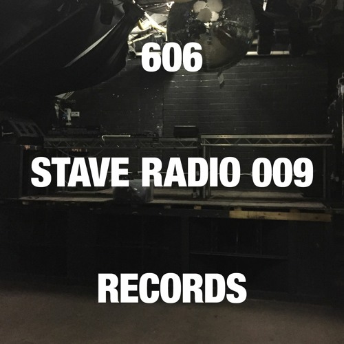 STAVE RADIO 009 — 606 RECORDS