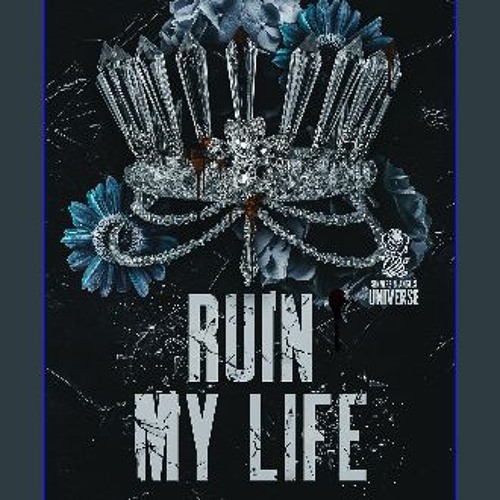 Read^^ 📖 Ruin My Life: A Dark Mafia Standalone (Sinners and Angels) [R.A.R]