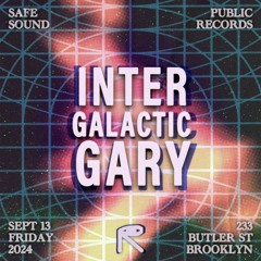 Intergalactic Gary @ Public Records | 13.09.2024